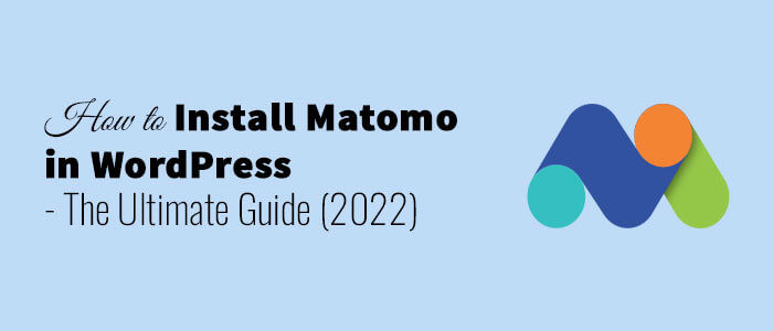 How to Install Matomo in WordPress: The Ultimate Guide (2022)